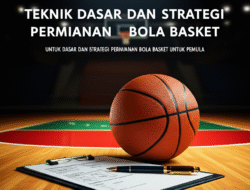 Teknik Dasar dan Strategi Permainan Bola Basket untuk Pemula