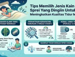 Tips Memilih Jenis Kain Sprei Yang Dingin Untuk Meningkatkan Kualitas Tidur Malam